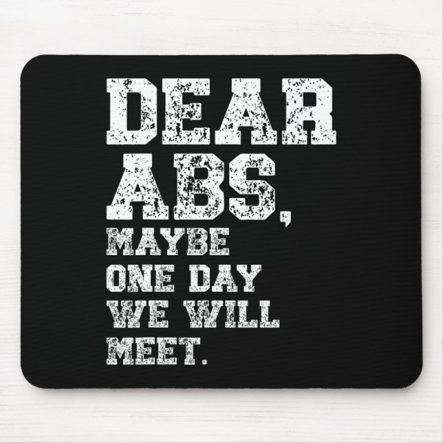 Dear Abs Maybe One Weightlifting Bodybuilding Tee  Mouse Pad (Front)