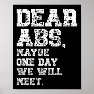 Dear Abs Maybe One Weightlifting Bodybuilding Tee  Poster