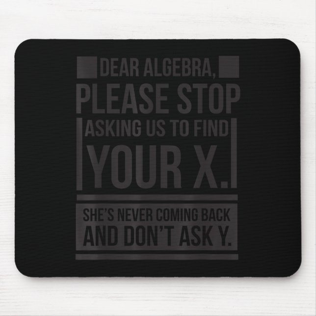 Dear Algebra Find X Ask Y Funny Math Saying Nerd Q Mouse Pad (Front)