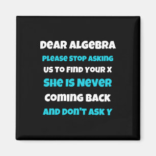 Dear Algebra Fun sarcastic school saying for teen Magnet