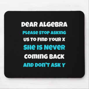 Dear Algebra Fun sarcastic school saying for teen Mouse Pad