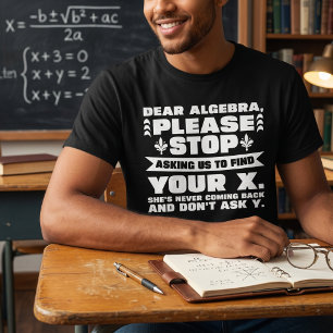 Dear Algebra Funny Math Teacher Gift T-Shirt