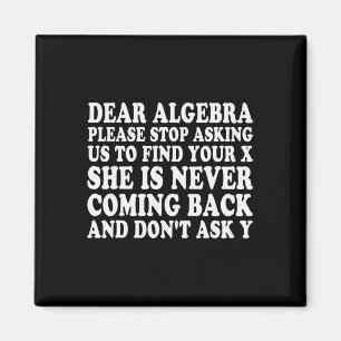 Dear Algebra Funny Sarcastic School Saying For Tee Magnet