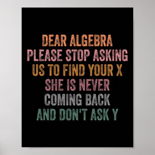 Dear Algebra Funny Sarcastic School Saying For Tee Poster