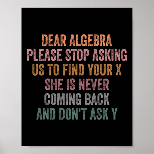 Dear Algebra Funny Sarcastic School Saying For Tee Poster (Front)