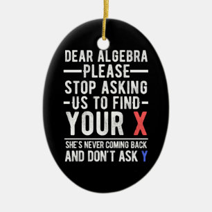dear algebra please stop asking us to find your x  ceramic tree decoration
