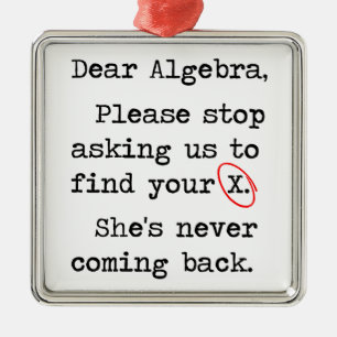Dear Algebra Please Stop Asking Us To Find Your X Metal Tree Decoration