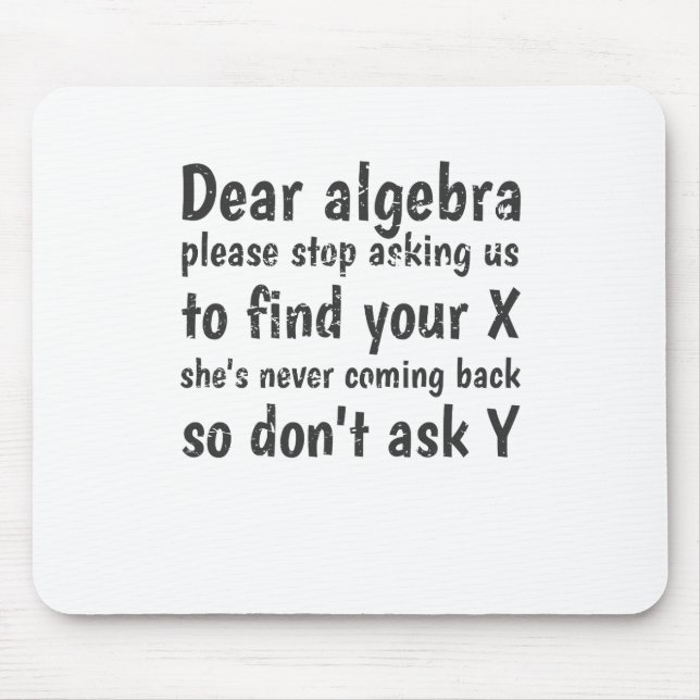 Dear Algebra Stop Asking Us To Find Your X Mouse Pad (Front)