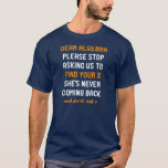 Dear Algebra T-Shirt<br><div class="desc">Dear algebra,  please stop asking us to find your X,  she’s never coming back and don’t ask Y.</div>