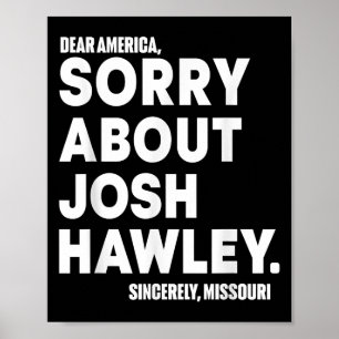 Dear America Sorry About Josh Hawley Poster