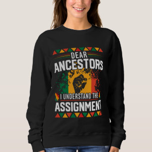 Dear Ancestors I Understand The Assignment Black H Sweatshirt