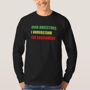 DEAR ANCESTORS I UNDERSTAND THE ASSIGNMENT Black P T-Shirt