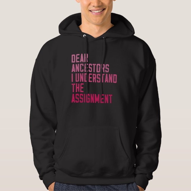 Dear Ancestors I Understand The Assignment funny q Hoodie (Front)
