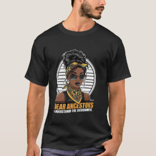 Dear Ancestors I Understand The Assignment, Funny T-Shirt