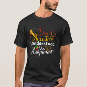 Dear Ancestors I Understood The Assignment Junetee T-Shirt