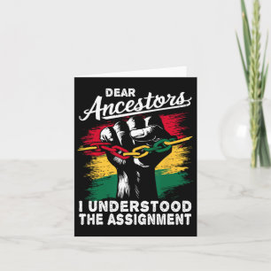 Dear Ancestors I Understood The Ignment Juneteenth Card