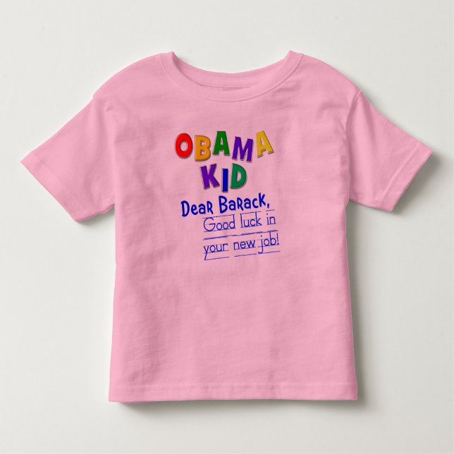Dear Barack, Good luck in your new job! Toddler T-Shirt (Front)