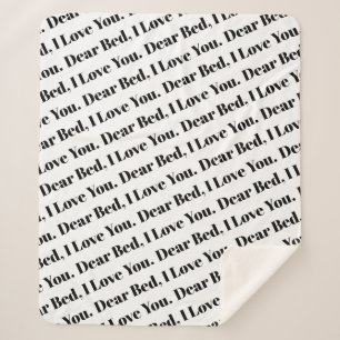 Dear Bed, I Love You Funny Text Pattern Sherpa Blanket
