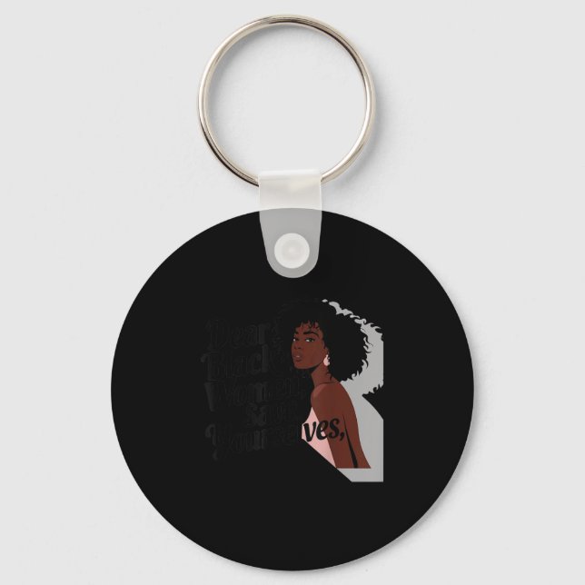 Dear Black Women, Save Yourselves  Key Ring (Front)