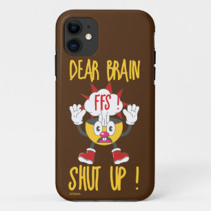 DEAR BRAIN...FFS SHUT UP ! funny sarcastic Case-Mate iPhone Case