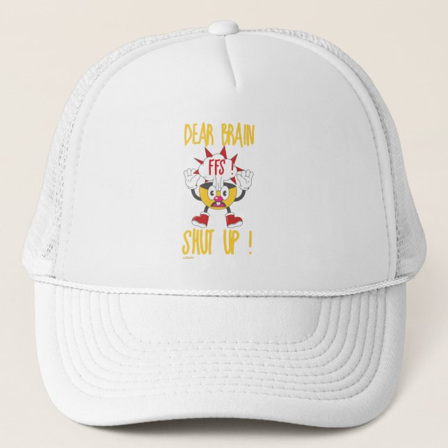 DEAR BRAIN...FFS SHUT UP ! funny sarcastic         Trucker Hat (Front)