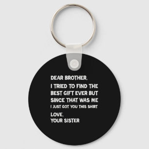 Dear Brother I Tried To Find But Since That Me Quo Key Ring