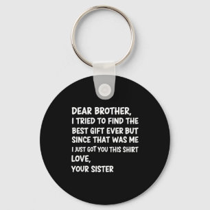 Dear Brother I Tried To Find The Ever But Since Wa Key Ring