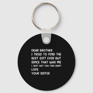 Dear Brother I Tried To Find The Ever But Since Wa Key Ring