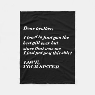 Dear Brother I Tried To Find The I Just Got You Th Fleece Blanket