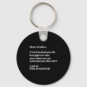Dear Brother I Tried To Find The I Just Got You Th Key Ring