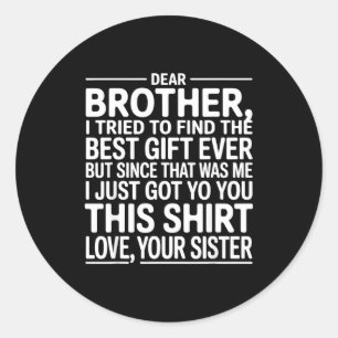 Dear Brother I Tried To Find The Retro Funny Sibli Classic Round Sticker