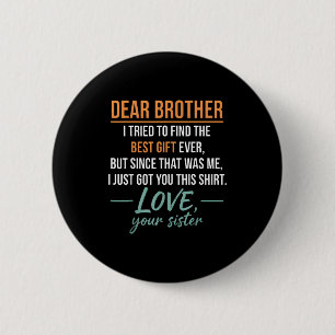 Dear Brother Quote Funny Sibling Humor Joke From S 6 Cm Round Badge