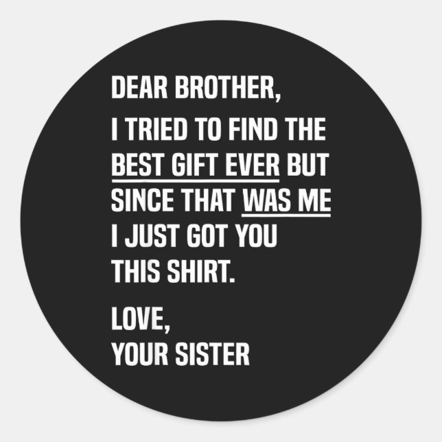 Dear Brother Quote Funny Sibling Humor Joke From S Classic Round Sticker (Front)