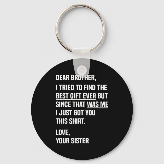 Dear Brother Quote Funny Sibling Humor Joke From S Key Ring (Front)