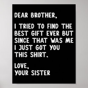 Dear Brother Quote Funny Sibling Humor Joke From S Poster