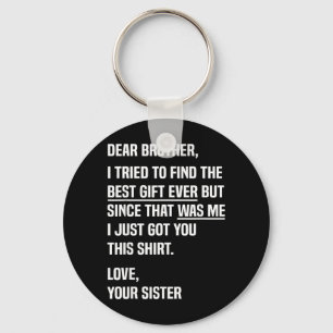 Dear Brother Quote Funny Sibling Humour Joke From Key Ring