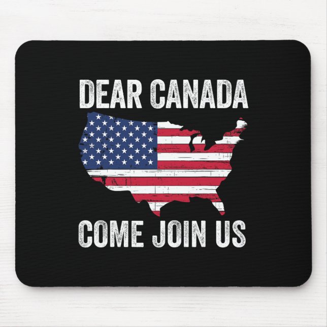 Dear Canada Come Join Us President Trump Funny Pol Mouse Pad (Front)