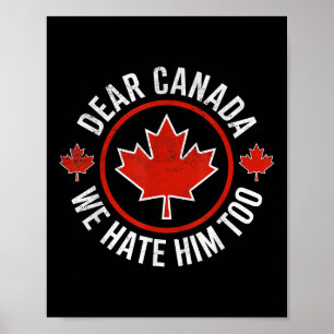 Dear Canada We Hate Him Too 0 Poster