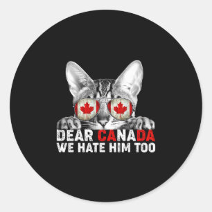 Dear Canada We Hate Him Too Anti Trump Political P Classic Round Sticker