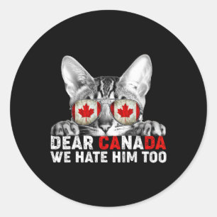 Dear Canada We Hate Him Too Anti Trump Political P Classic Round Sticker