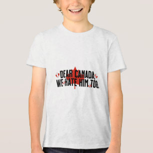 Dear Canada We Hate Him Too Anti Trump Political P Tri-Blend Shirt