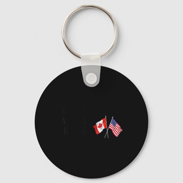 Dear Canada We Hate Him Too  Key Ring (Front)