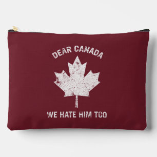 Dear Canada We Hate Him Too Political Protest Accessory Pouch