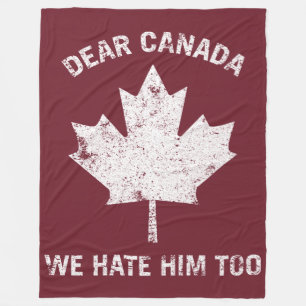 Dear Canada We Hate Him Too Political Protest Fleece Blanket