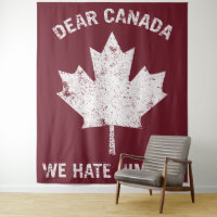 Dear Canada We Hate Him Too Political Protest