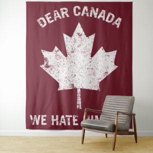 Dear Canada We Hate Him Too Political Protest Tapestry