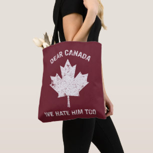 Dear Canada We Hate Him Too Political Protest Tote Bag