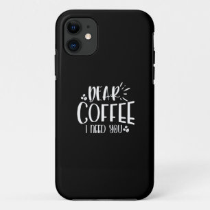 dear coffee i need you Case-Mate iPhone case