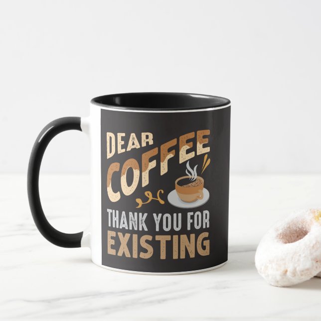 Dear Coffee Thank You For Existing Funny Coffee Mug (With Donut)