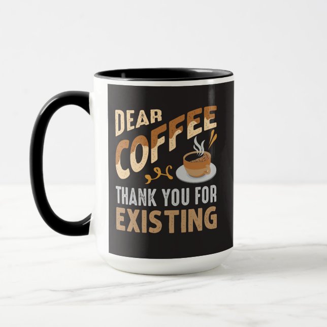 Dear Coffee Thank You For Existing Funny Mug (Left)